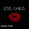 1Love E.W - Esa Chica - Single