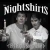 The Nightshirts - Fly Right Sometime